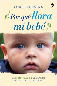 Descargar ¿POR QUE LLORA MI BEBE? EL SIGNIFICADO DEL LLANTO INFANTIL Y SUS REMEDIOS