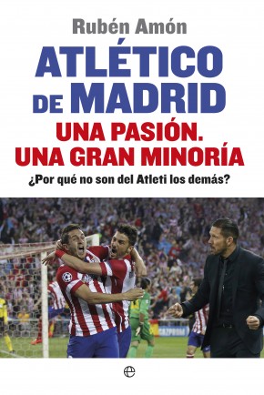 Descargar ATLETICO DE MADRID  UNA PASION  UNA GRAN MINORIA