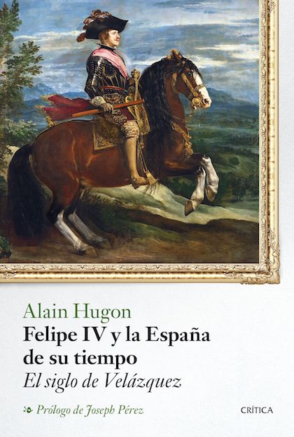 Descargar FELIPE IV Y LA ESPAÑA DE SU TIEMPO  EL SIGLO DE VELAZQUEZ