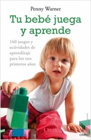 Descargar TU BEBE JUEGA Y APRENDE  160 JUEGOS Y ACTIVIDADES DE APRENDIZAJE PARA LOS TRES PRIMEROS AñOS