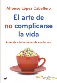 Descargar EL ARTE DE NO COMPLICARSE LA VIDA