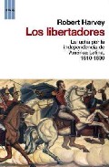 Descargar LOS LIBERTADORES: LA LUCHA POR LA INDEPENDENCIA DE AMERICA LATINA  1810-1830