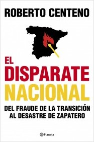 Descargar EL DISPARATE NACIONAL  DEL FRAUDE DE LA TRANSICION AL DESASTRE DE ZAPATERO