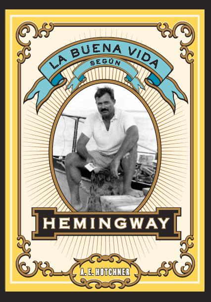 Descargar LA BUENA VIDA SEGUN HEMINGWAY