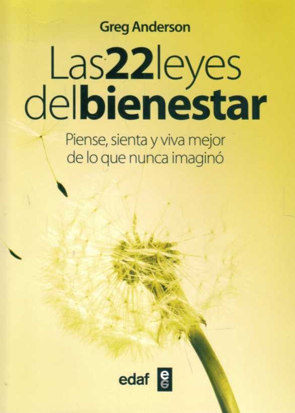 Descargar LAS 22 LEYES DEL BIENESTAR  PIENSE  SIENTA Y VIVA MEJOR DE LO QUE NUNCA IMAGINO