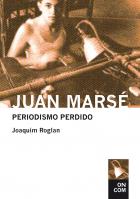 Descargar JUAN MARSE: PERIODISMO PERDIDO