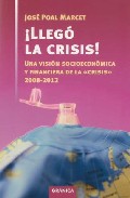 Descargar ¡LLEGO LA CRISIS! UNA VISION SOCIOECONOMICA Y FINANCIERA DE LA CRISIS 2008-2012