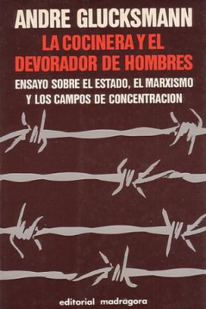 Descargar LA COCINERA Y EL DEVORADOR DE HOMBRES  ENSAYO SOBRE EL ESTADO  EL MARXISMO  Y LOS CAMPOS DE CONCENTRACION