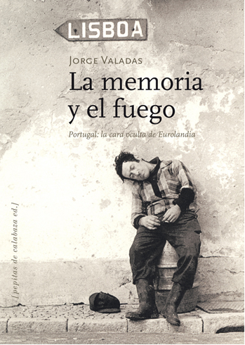 Descargar LA MEMORIA Y EL FUEGO  PORTUGAL: LA CARA OCULTA DE EUROLANDIA