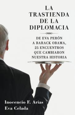 Descargar LA TRASTIENDA DE LA DIPLOMACIA  DE EVA PERON A BARACK OBAMA  25 ENCUENTROS QUE CAMBIARON NUESTRA HISTORIA