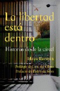 Descargar LA LIBERTAD ESTA DENTRO  HISTORIAS DESDE LA CARCEL