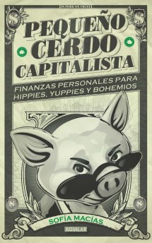 Descargar PEQUEÑO CERDO CAPITALISTA  FINANZAS PERSONALES PARA HIPPIES  YUPPIES Y BOHEMIOS