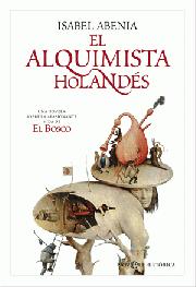 Descargar EL ALQUIMISTA HOLANDES  UNA NOVELA SOBRE LA APASIONANTE VIDA DE EL BOSCO