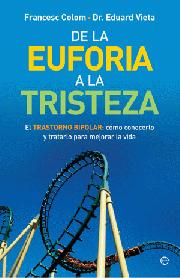 Descargar DE LA EUFORIA A LA TRISTEZA  EL TRASTORNO BIPOLAR: COMO CONOCERLO Y TRATARLO PARA MEJORAR LA VIDA