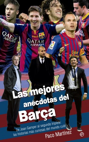 Descargar LAS MEJORES ANECDOTAS DEL BARÇA  DE JOAN GAMPER AL SEGUNDO TRIPLETE: LAS HISTORIAS MAS CURIOSAS DEL MUNDO CULE