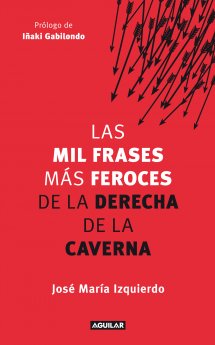 Descargar LAS MIL (1000) FRASES MAS FEROCES DE LA DERECHA DE LA CAVERNA