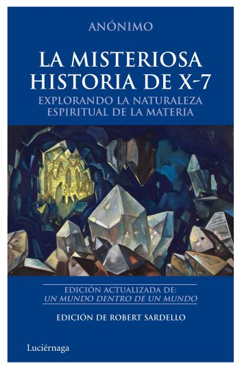 Descargar LA MISTERIOSA HISTORIA DE X-7  EXPLORANDO LA NATURALEZA ESPIRITUAL DE LA MATERIA