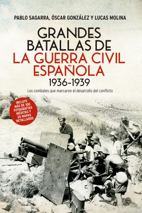 Descargar GRANDES BATALLAS DE LA GUERRA CIVIL ESPAÑOLA 1936-1939  LOS COMBATES QUE MARCARON EL DESARROLLO DEL CONFLICTO