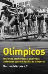 Descargar OLIMPICOS  HISTORIAS ASOMBROSAS Y DIVERTIDAS ANECDOTAS SOBRE MEDALLISTAS OLIMPICOS