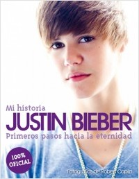 Descargar JUSTIN BIEBER  MI HISTORIA: PRIMEROS PASOS HACIA LA ETERNIDAD