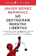 Descargar NO DESTRUIRAN NUESTRA LIBERTAD  DE COMO ESPAñA SE HA CONVERTIDO EN MODELO DE LUCHA CONTRA EL TERRORISMO ISLAMISTA SIN RECORTAR LOS DERECHOS NI LIBERTADES