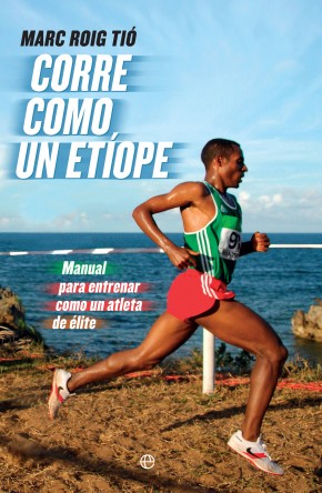 Descargar CORRE COMO UN ETIOPE  MANUAL PARA ENTRENAR COMO UN ATLETA DE ELITE