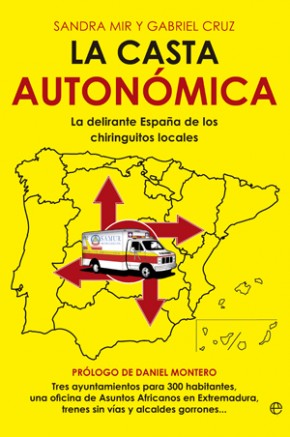 Descargar LA CASTA AUTONOMICA  LA DELIRANTE ESPAñA DE LOS CHIRINGUITOS LOCALES