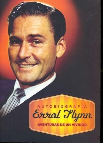 Descargar ERROL FLYNN  AUTOBIOGRAFIA  AVENTURAS DE UN VIVIDOR