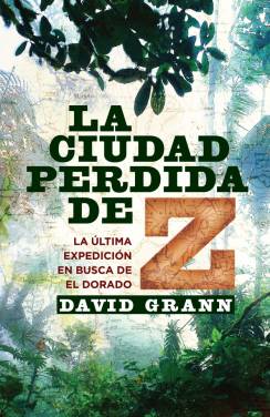 Descargar LA CIUDAD PERDIDA DE Z  LA ULTIMA EXPEDICION EN BUSCA DE EL DORADO