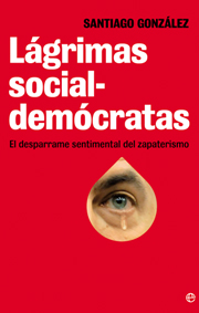 Descargar LAGRIMAS SOCIALDEMOCRATAS  EL DESPARRAME SENTIMENTAL DEL ZAPATERISMO