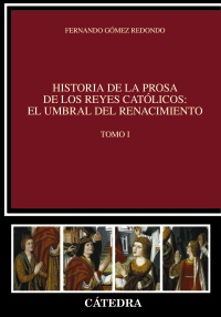 Descargar HISTORIA DE LA PROSA DE LOS REYES CATOLICOS: EL UMBRAL DEL RENACIMIENTO  TOMO I