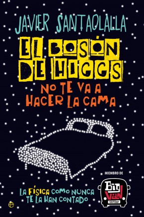 Descargar EL BOSON DE HIGGS NO TE VA A HACER LA CAMA  LA FISICA COMO NUNCA TE LA HAN CONTADO