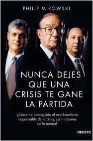 Descargar NUNCA DEJES QUE UNA CRISIS TE GANE LA PARTIDA ¿COMO HA CONSEGUIDO EL NEOLIBERALISMO  RESPONSABLE DE LA CRISIS  SALIR INDEMNE DE LA MISMA?