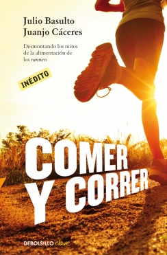 Descargar COMER Y CORRER  DESMONTANDO LOS MITOS DE LA ALIMENTACION DE LOS RUNNERS