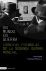 Descargar UN MUNDO EN GUERRA  CRONICAS ESPAñOLAS DE LA SEGUNDA GUERRA MUNDIAL