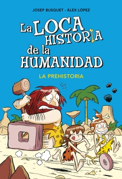 Descargar LA LOCA HISTORIA DE LA HUMANIDAD 1  LA PREHISTORIA