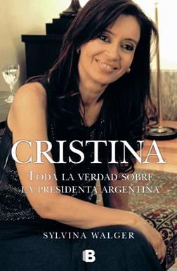 Descargar CRISTINA  TODA LA VERDAD SOBRE LA PRESIDENTA ARGENTINA