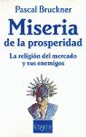 Descargar MISERIA DE LA PROSPERIDAD: LA RELIGION DEL MERCADO Y SUS ENEMIGOS