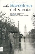 Descargar LA BARCELONA DEL VIENTO  UN VIAJE POR LOS LUGARES DE LA BARCELONAS SECRETA INSPIRADOS POR LA SOMBRA DEL VIENTO