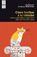 Descargar COMO FOSILIZAR A TU HAMSTER Y OTROS EXPERIMENTOS ASOMBROSOS PARA CIENTIFICOS DE BUTACA