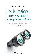 Descargar LAS 10 MEJORES INVERSIONES PARA LOS PROXIMOS 10 AÑOS: 10 GRANDES IDEAS EN EL CAMINO HACIA LA PROSPERIDAD