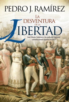 Descargar LA DESVENTURA DE LA LIBERTAD  JOSE MARIA CALATRAVA Y LA CAIDA DEL REGIMEN CONSTITUCIONAL ESPAñOL EN 1823