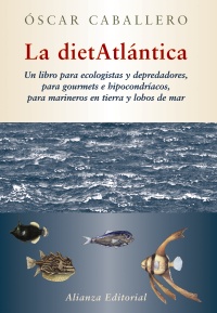 Descargar LA DIETATLANTICA  UN LIBRO PARA ECOLOGISTAS Y DEPREDADORES  PARA GOURMETS E HIPOCONDIACOS  PARA MARINEROS EN TIERRA Y LOBOS DE MAR