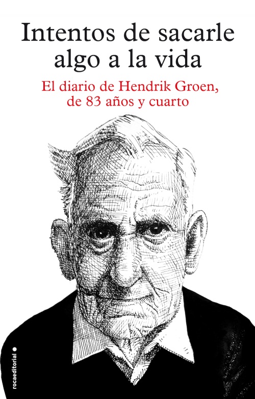 Descargar INTENTOS DE SACARLE ALGO A LA VIDA  EL DIARIO DE HENRIK GROEN  DE 83 AñOS Y CUARTO