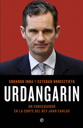 Descargar URDANGARIN  UN CONSEGUIDOR EN LA CORTE DEL REY JUAN CARLOS