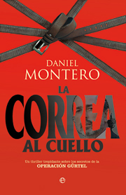 Descargar LA CORREA AL CUELLO  UN THRILLER TREPIDANTE SOBRE LOS SECRETOS DE LA OPERACION GURTEL