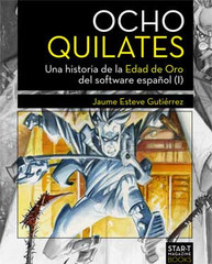 Descargar OCHO QUILATES  UNA HISTORIA DE LA EDAD DE ORO DEL SOFTWARE ESPAñOL