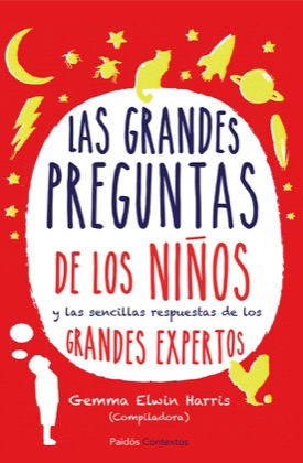 Descargar LAS GRANDES PREGUNTAS DE LOS NIÑOS Y LAS SENCILLAS RESPUESTAS DE LOS GRANDES EXPERTOS