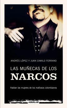 Descargar LAS MUÑECAS DE LOS NARCOS  HABLAN LAS MUJERES DE LOS MAFIOSOS COLOMBIANOS