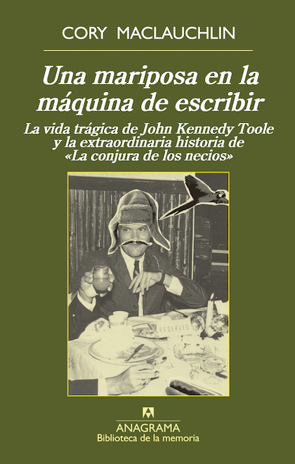 Descargar UNA MARIPOSA EN LA MAQUINA DE ESCRIBIR  LA VIDA TRAGICA DE JOHN KENNEDY TOOLE Y LA EXTRAORDINARIA HISTORIA DE LA CONJURA DE LOS NECIOS